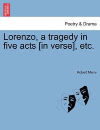 bokomslag Lorenzo, a Tragedy in Five Acts [In Verse], Etc.