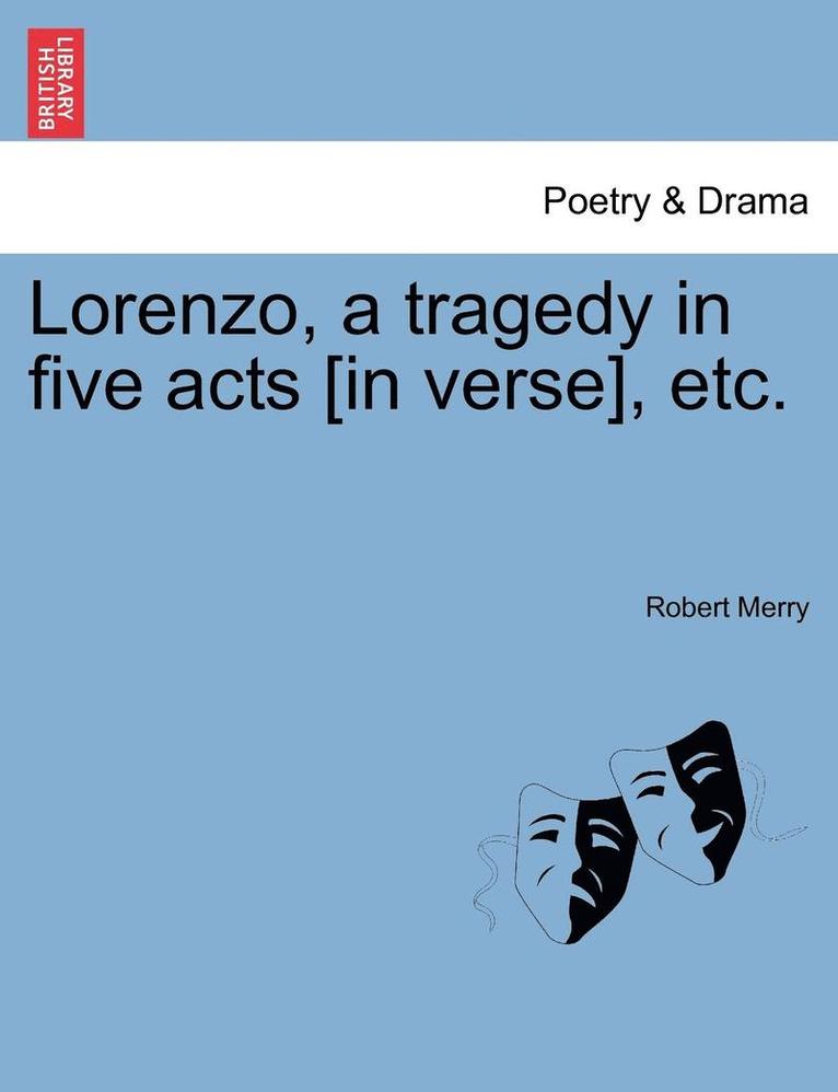 Lorenzo, a Tragedy in Five Acts [In Verse], Etc. 1
