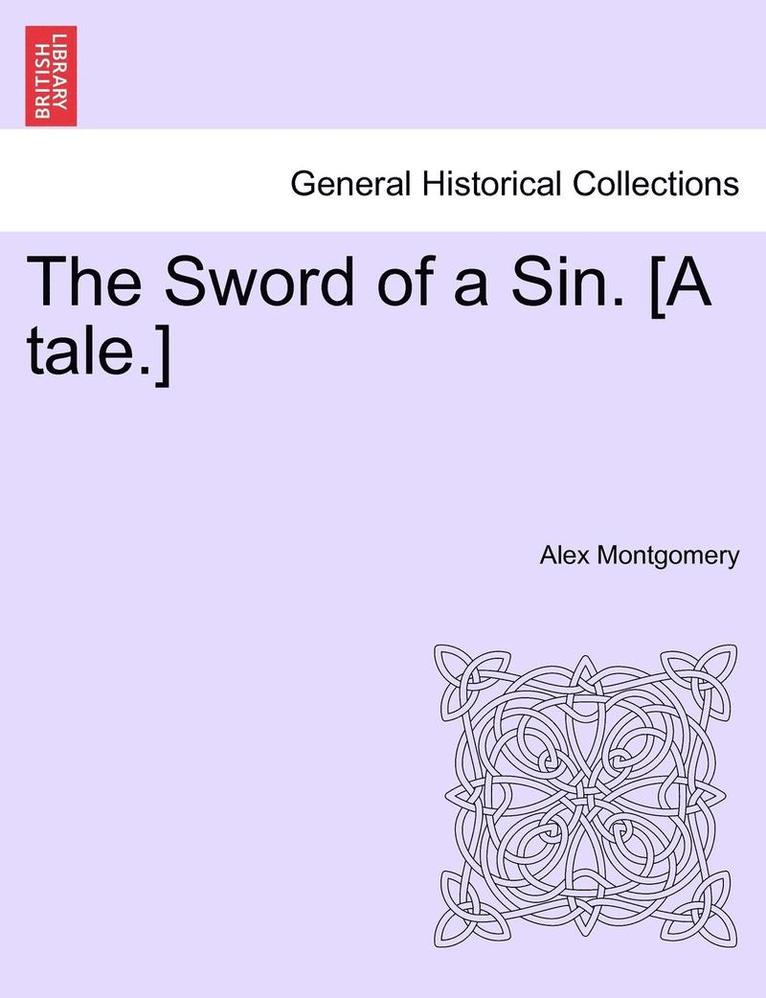 Alex Montgomery - Sword of a Sin. [a Tale.], Häftad