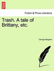 George Blagden - Trash. a Tale of Brittany, Etc., Häftad