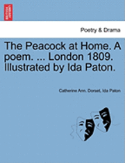 bokomslag The Peacock at Home. a Poem. ... London 1809. Illustrated by Ida Paton.