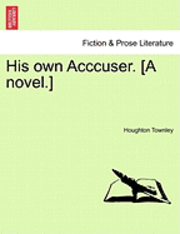 Houghton Townley - His Own Acccuser. [A Novel.], Häftad