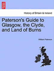 bokomslag Paterson's Guide to Glasgow, the Clyde, and Land of Burns