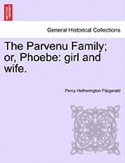 bokomslag The Parvenu Family; Or, Phoebe