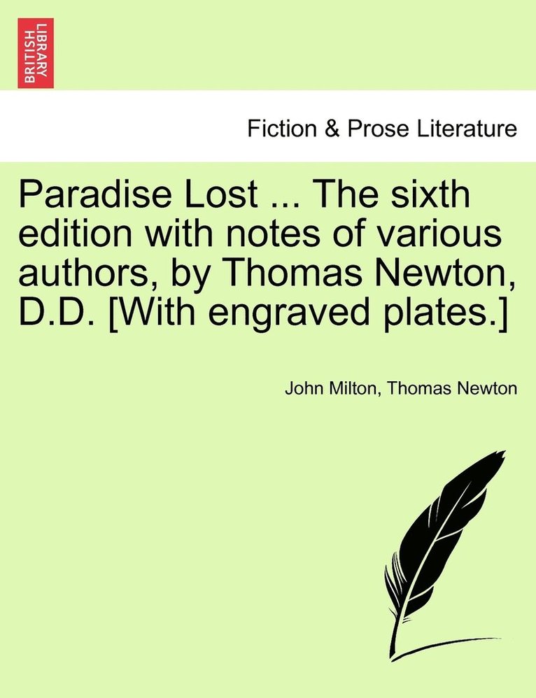 Paradise Lost ... The sixth edition with notes of various authors, by Thomas Newton, D.D. [With engraved plates.] Volume the Second, The Sixth Edition 1
