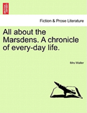 bokomslag All about the Marsdens. a Chronicle of Every-Day Life.Vol. III.