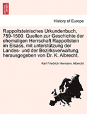 bokomslag Rappoltsteinisches Urkundenbuch, 759-1500. Quellen Zur Geschichte Der Ehemaligen Herrschaft Rappoltstein Im Elsass, Mit Unterst Tzung Der Landes- Und Der Bezirksverwaltung, Herausgegeben Von Dr. K.