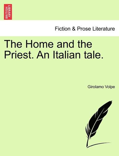 bokomslag The Home and the Priest. an Italian Tale.