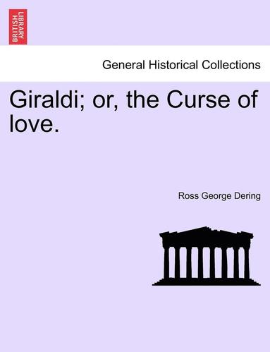 bokomslag Giraldi; Or, the Curse of Love. Vol. I.