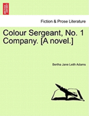 bokomslag Colour Sergeant, No. 1 Company. [A Novel.]