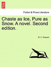 bokomslag Chaste as Ice, Pure as Snow. a Novel. Second Edition.