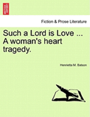 Such a Lord Is Love ... a Woman's Heart Tragedy.