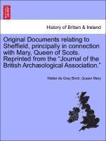 bokomslag Original Documents Relating to Sheffield, Principally in Connection with Mary, Queen of Scots. Reprinted from the Journal of the British Archaeological Association.