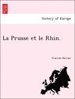 La Prusse Et Le Rhin. 1