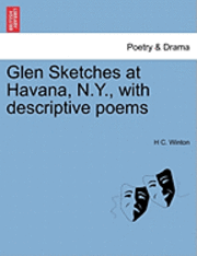 bokomslag Glen Sketches at Havana, N.Y., with Descriptive Poems