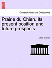 bokomslag Prairie Du Chien. Its Present Position and Future Prospects