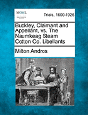 bokomslag Buckley, Claimant and Appellant, vs. the Naumkeag Steam Cotton Co. Libellants