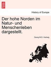 bokomslag Der hohe Norden im Natur- und Menschenleben dargestellt.