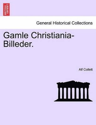 Alf Collett - Gamle Christiania-Billeder., Häftad