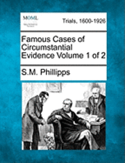 Famous Cases of Circumstantial Evidence Volume 1 of 2 1