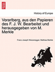 bokomslag Vorarlberg, Aus Den Papieren Des F. J. W. Bearbeitet Und Herausgegeben Von M. Merkle. Iii Ubtheilung.