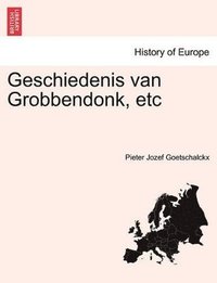 bokomslag Geschiedenis Van Grobbendonk, Etc Tweede Deel