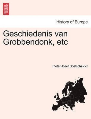 Geschiedenis Van Grobbendonk, Etc Tweede Deel 1