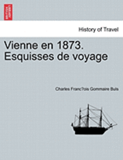 bokomslag Vienne En 1873. Esquisses de Voyage