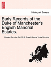 bokomslag Early Records of the Duke of Manchester's English Manorial Estates.