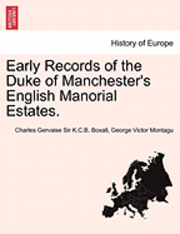 Early Records of the Duke of Manchester's English Manorial Estates. 1