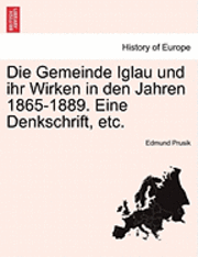 bokomslag Die Gemeinde Iglau Und Ihr Wirken in Den Jahren 1865-1889. Eine Denkschrift, Etc.