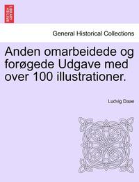 bokomslag Anden Omarbeidede Og For gede Udgave Med Over 100 Illustrationer.