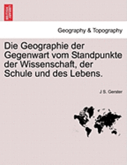 bokomslag Geographie Der Gegenwart Vom Standpunkte Der Wissenschaft, Der Schule Und Des Lebens.