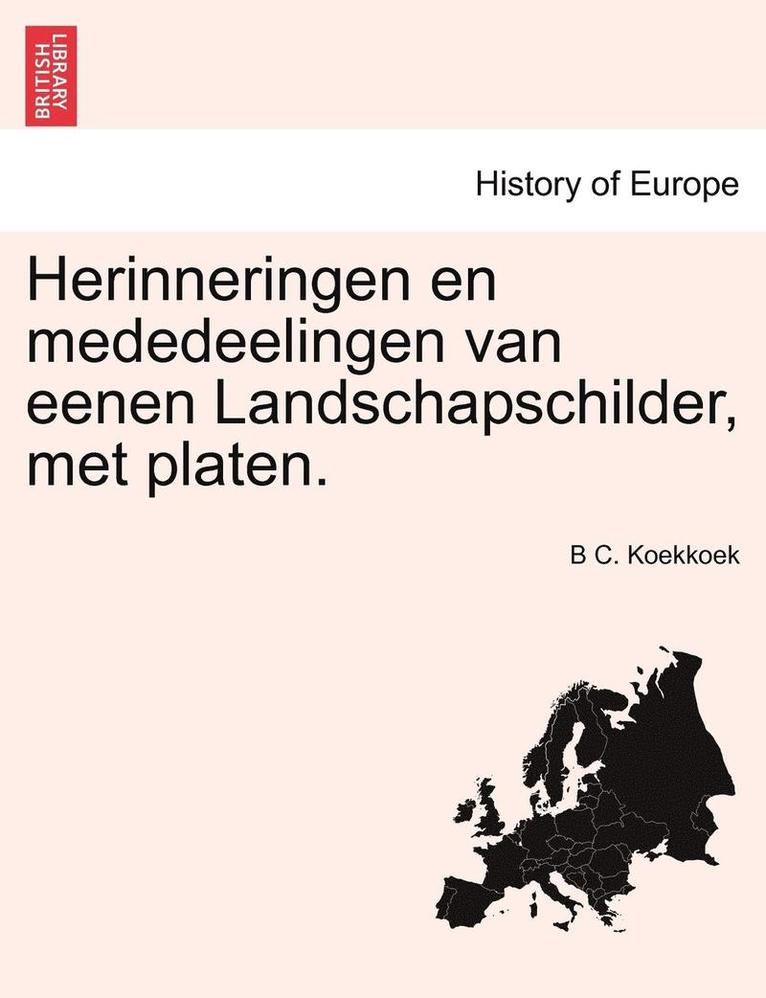 B C Koekkoek, B. C. Koekkoek, B C. Koekkoek - Herinneringen en mededeelingen van eenen Landschapschilder, met platen., Häftad