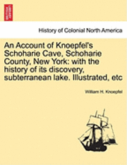 bokomslag An Account of Knoepfel's Schoharie Cave, Schoharie County, New York