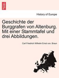 bokomslag Geschichte Der Burggrafen Von Altenburg. Mit Einer Stammtafel Und Drei Abbildungen.
