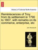 Reminiscences of Troy from Its Settlement in 1790 to 1807, with Remarks on Its Commerce, Enterprise, Etc