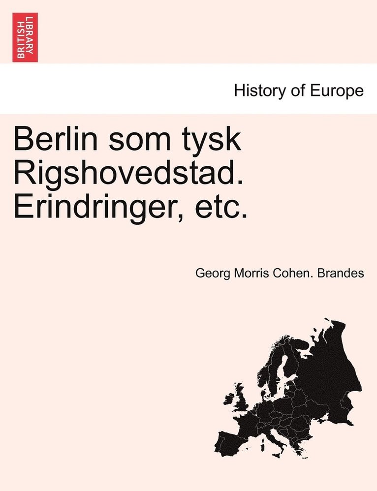 Berlin som tysk Rigshovedstad. Erindringer, etc. 1