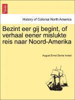 bokomslag Bezint eer gij begint, of verhaal eener mislukte reis naar Noord-Amerika