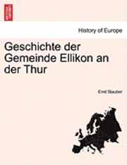 bokomslag Geschichte Der Gemeinde Ellikon an Der Thur