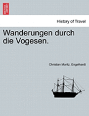 Christian Moritz Engelhardt, Christian Moritz. Engelhardt - Wanderungen Durch Die Vogesen., Häftad