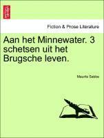 bokomslag Aan Het Minnewater. 3 Schetsen Uit Het Brugsche Leven.