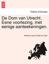 bokomslag de Dom Van Utrecht. Eene Voorlezing, Met Eenige Aanteekeningen.