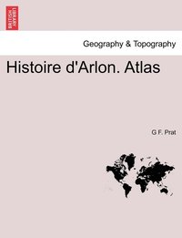 bokomslag Histoire d'Arlon. Atlas
