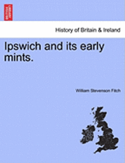 bokomslag Ipswich and Its Early Mints.