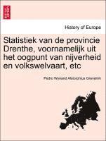 bokomslag Statistiek Van de Provincie Drenthe, Voornamelijk Uit Het Oogpunt Van Nijverheid En Volkswelvaart, Etc