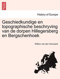 bokomslag Geschiedkundige en topographische beschryving van de dorpen Hillegersberg en Bergschenhoek