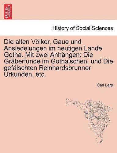 bokomslag Die Alten Volker, Gaue Und Ansiedelungen Im Heutigen Lande Gotha. Mit Zwei Anhangen