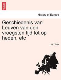 bokomslag Geschiedenis Van Leuven Van Den Vroegsten Tijd Tot Op Heden, Etc