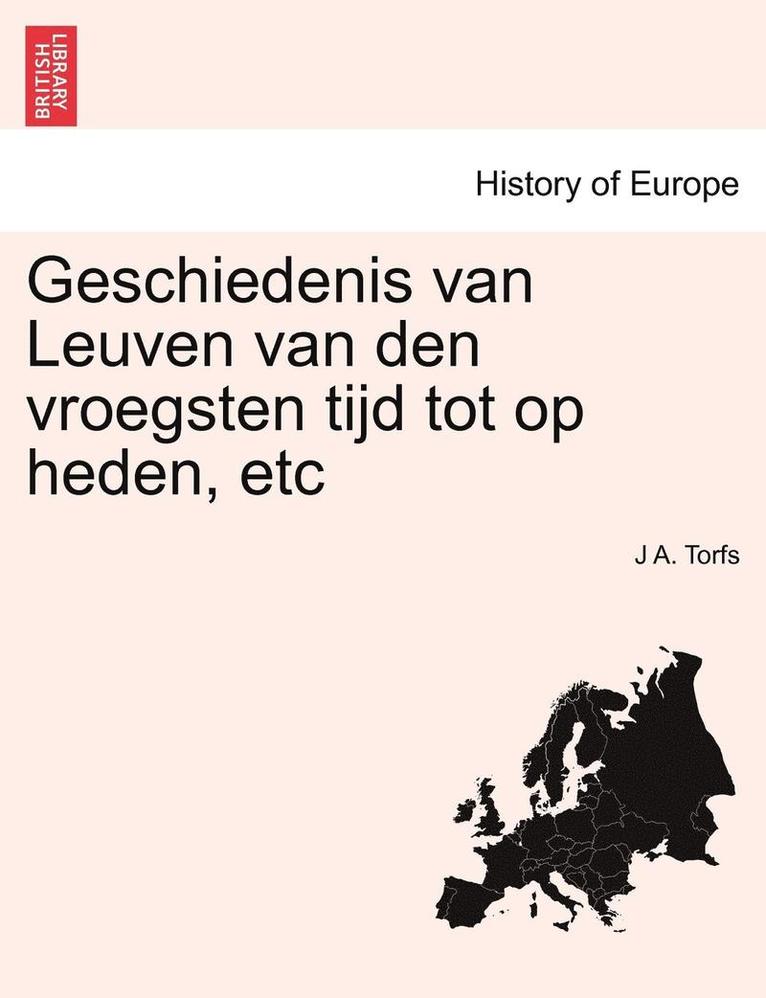 Geschiedenis Van Leuven Van Den Vroegsten Tijd Tot Op Heden, Etc 1